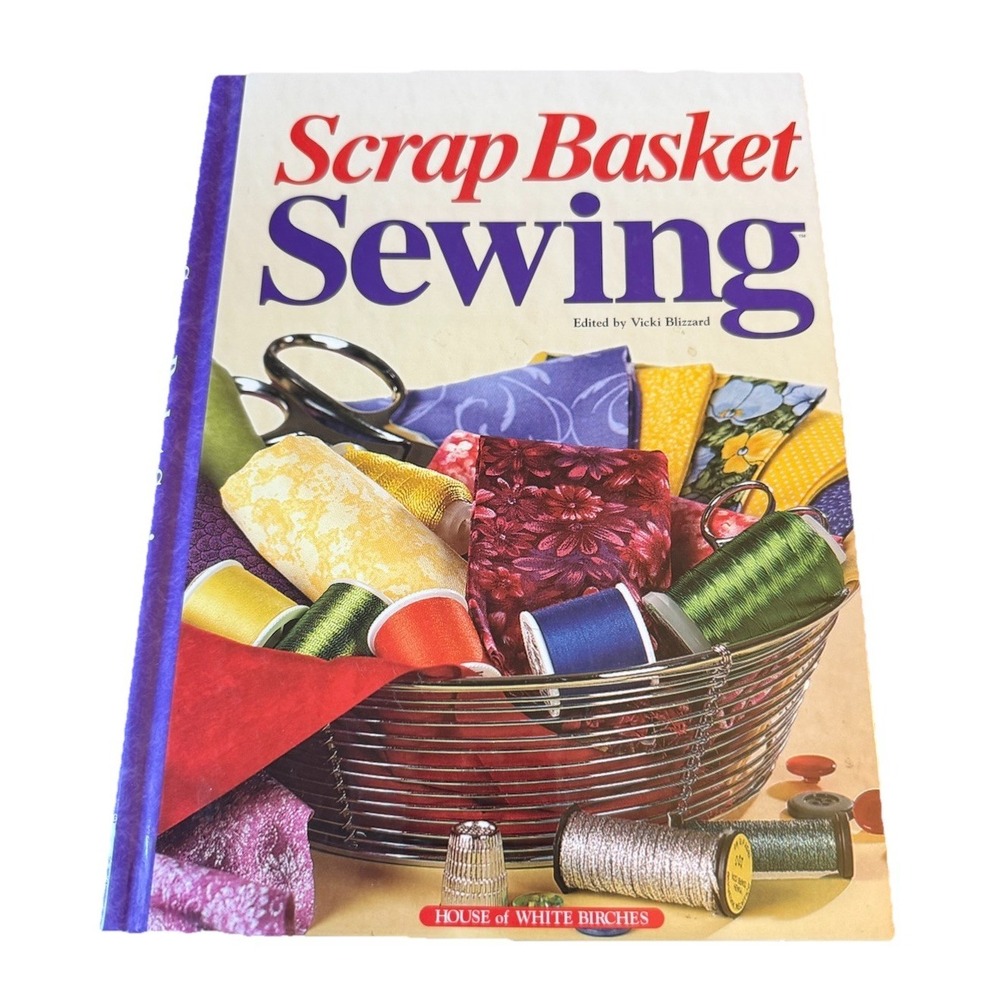 Scrap Basket Sewing Book Hardcover House Of White Birches